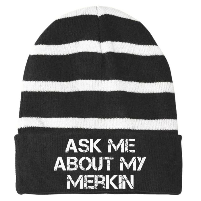 Ask Me About My Merkin Funny Striped Beanie with Solid Band