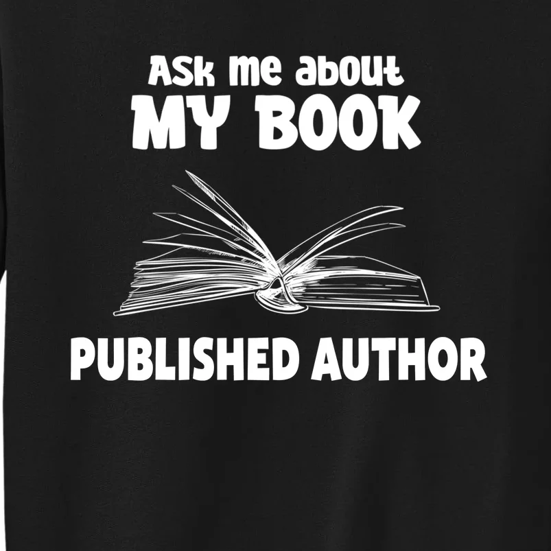 Ask Me About My Book Published Author Gift Sweatshirt