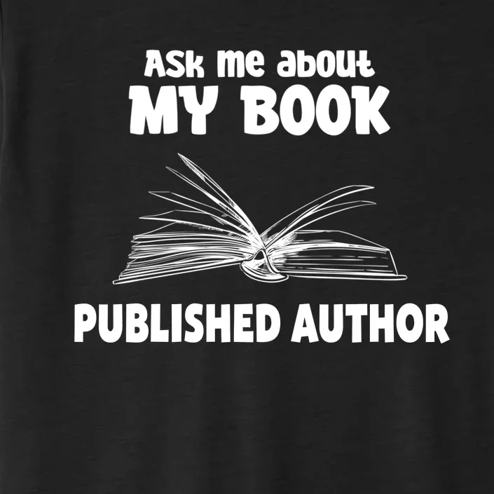 Ask Me About My Book Published Author Gift ChromaSoft Performance T-Shirt