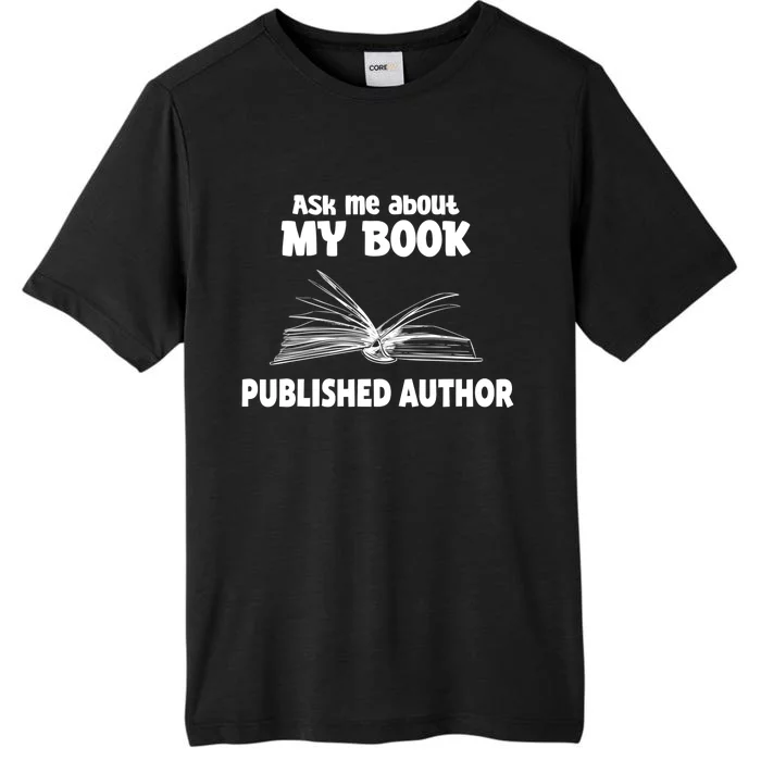 Ask Me About My Book Published Author Gift ChromaSoft Performance T-Shirt