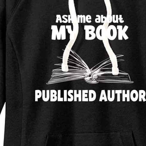 Ask Me About My Book Published Author Gift Women's Fleece Hoodie