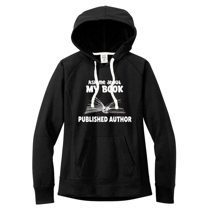 Ask Me About My Book Published Author Gift Women's Fleece Hoodie