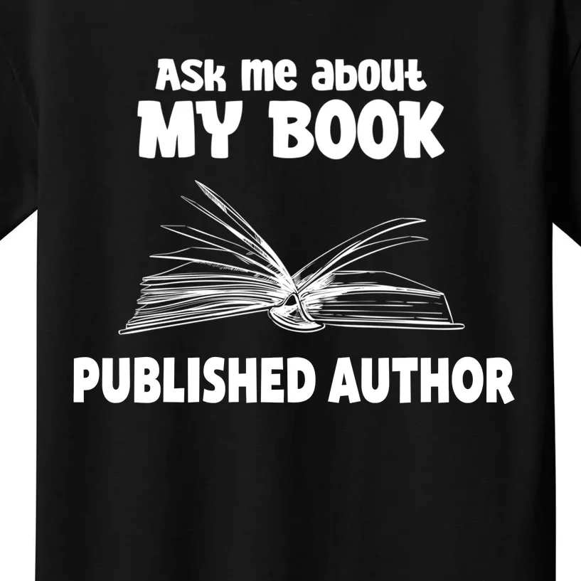 Ask Me About My Book Published Author Gift Kids T-Shirt