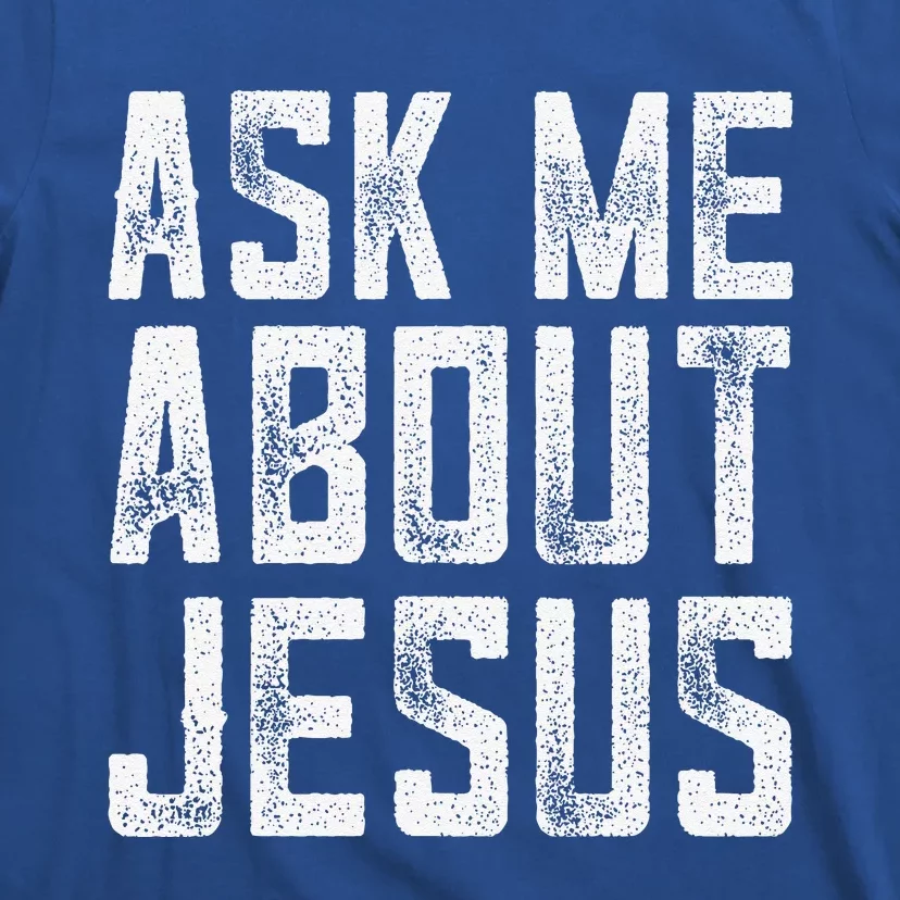 Ask Me About Jesus  Christian Faith  Bible Verse T-Shirt