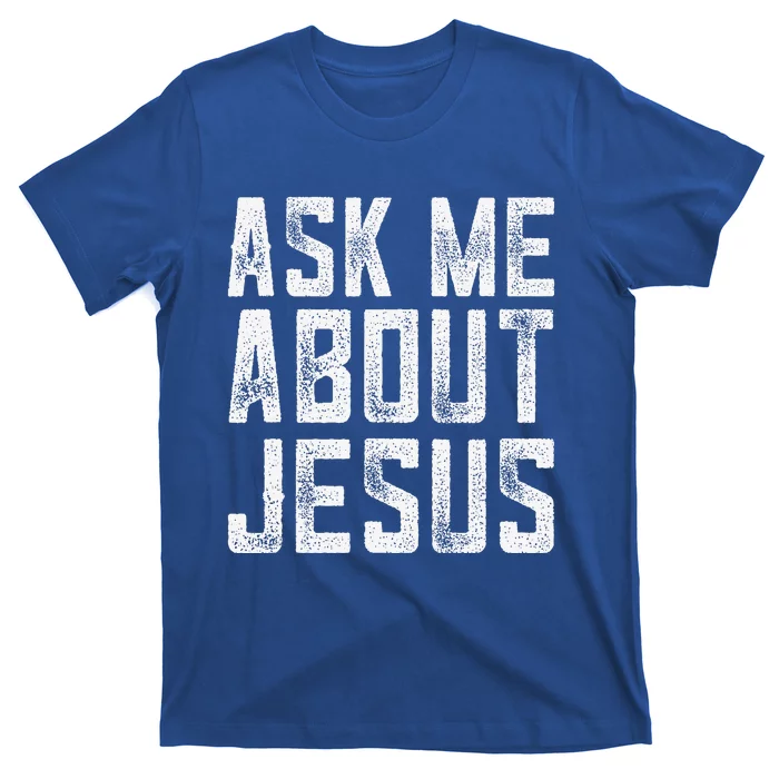 Ask Me About Jesus  Christian Faith  Bible Verse T-Shirt