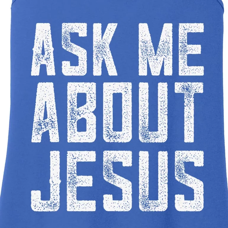 Ask Me About Jesus  Christian Faith  Bible Verse Ladies Essential Tank