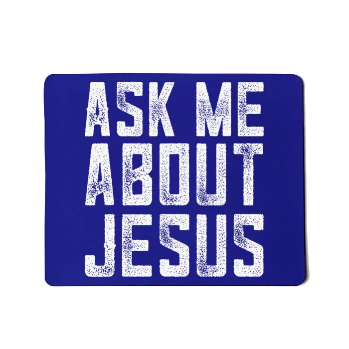 Ask Me About Jesus  Christian Faith  Bible Verse Mousepad