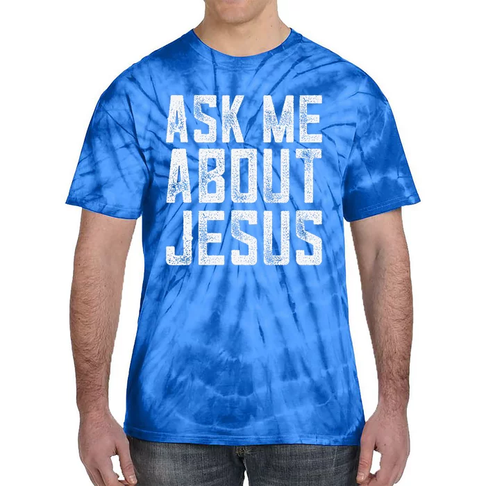 Ask Me About Jesus  Christian Faith  Bible Verse Tie-Dye T-Shirt