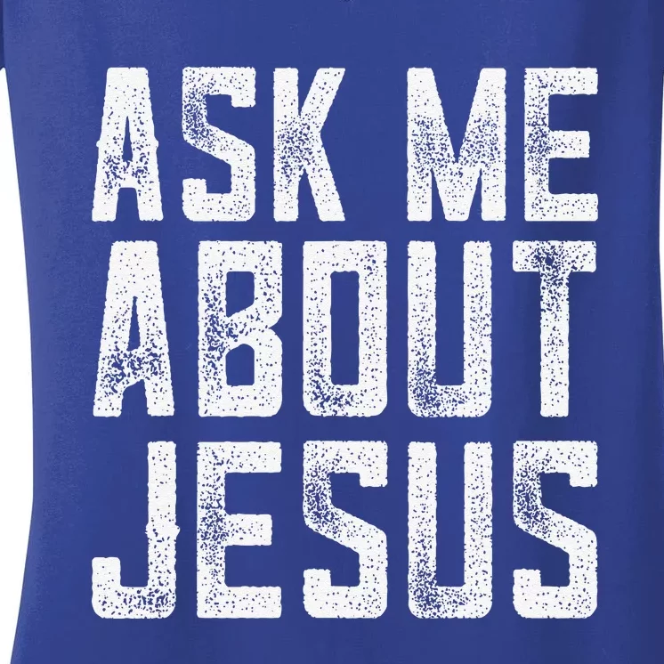 Ask Me About Jesus  Christian Faith  Bible Verse Women's V-Neck T-Shirt