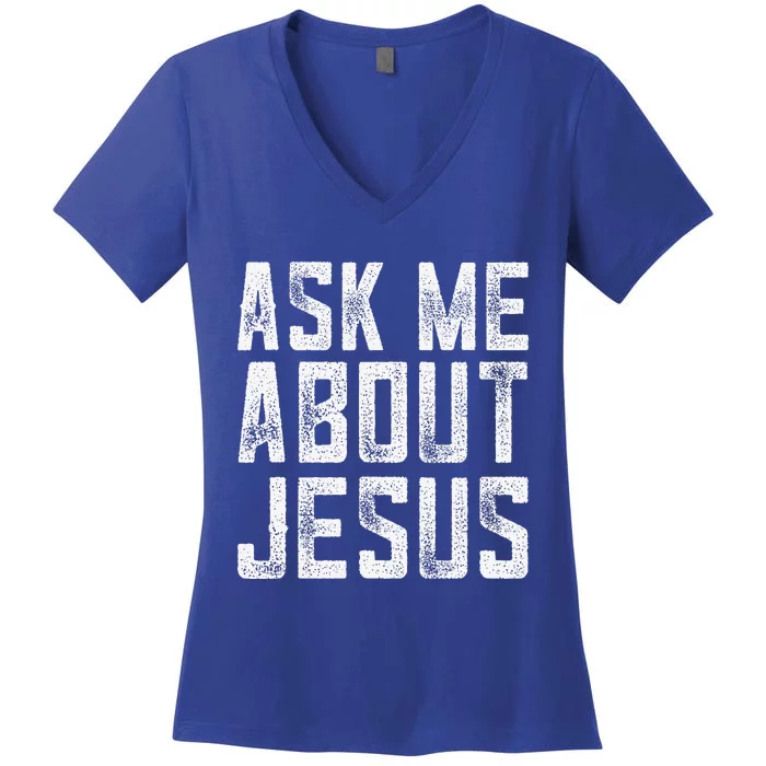 Ask Me About Jesus  Christian Faith  Bible Verse Women's V-Neck T-Shirt