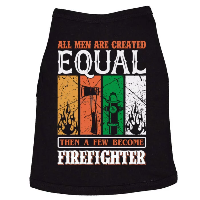 All Man Are Created Equal Then A Few Become Firefighter Doggie Tank