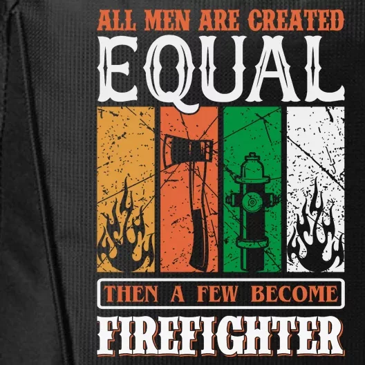 All Man Are Created Equal Then A Few Become Firefighter City Backpack