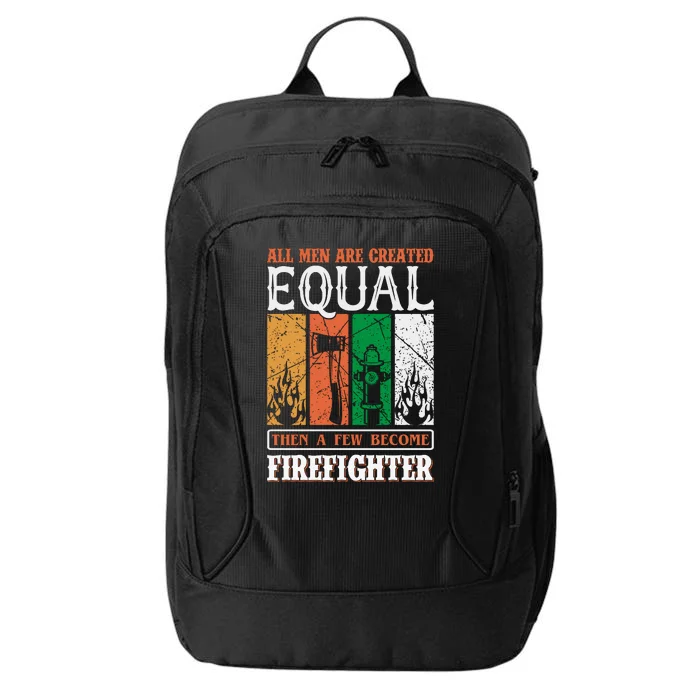 All Man Are Created Equal Then A Few Become Firefighter City Backpack