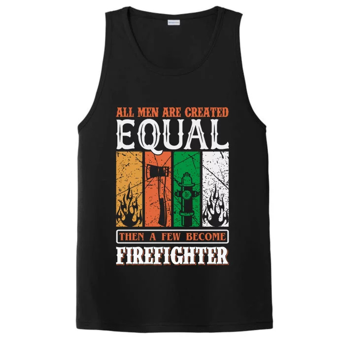 All Man Are Created Equal Then A Few Become Firefighter Performance Tank