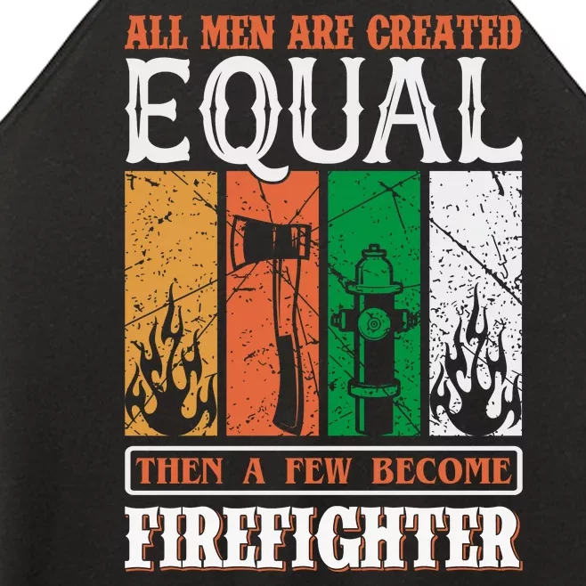 All Man Are Created Equal Then A Few Become Firefighter Women’s Perfect Tri Rocker Tank