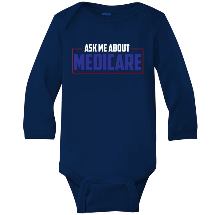 Ask Me About Medicare Insurance Agent Cute Gift Baby Long Sleeve Bodysuit