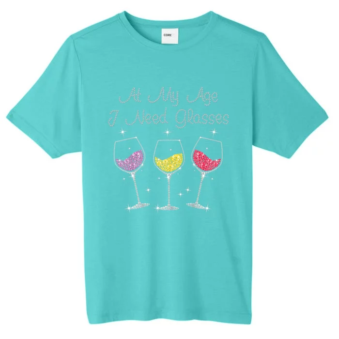 At My Age I Need Glasses ChromaSoft Performance T-Shirt