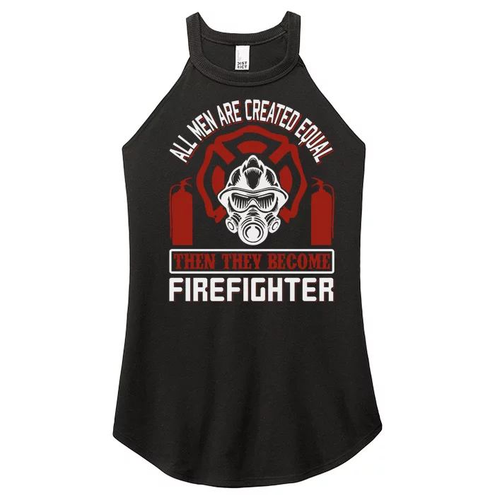 All Man Are Created Equal Then They Become Firefighter Women’s Perfect Tri Rocker Tank