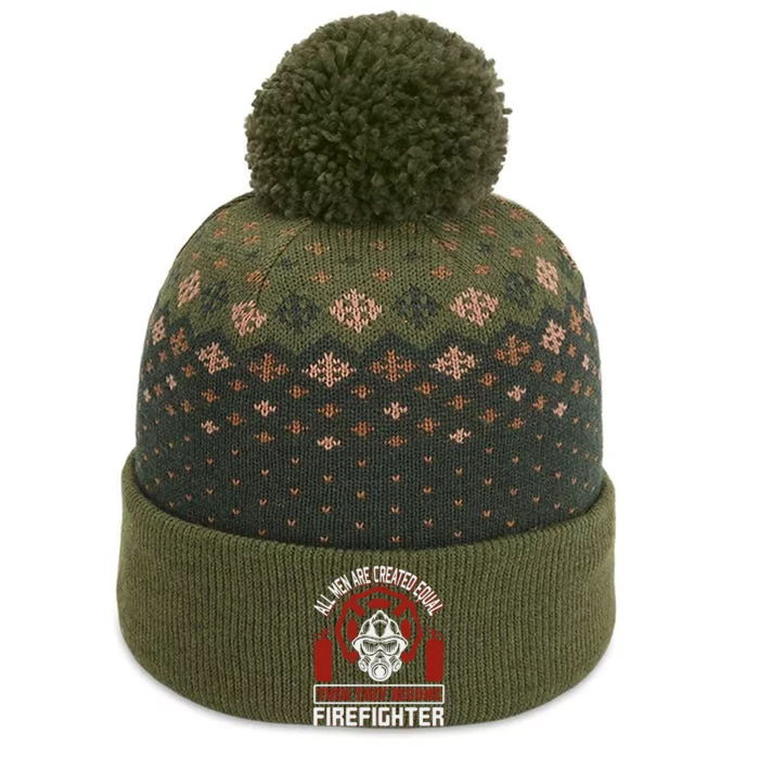 All Man Are Created Equal Then They Become Firefighter The Baniff Cuffed Pom Beanie