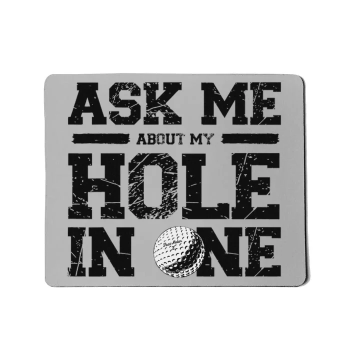 Ask Me About My Hole In One Golf Mousepad