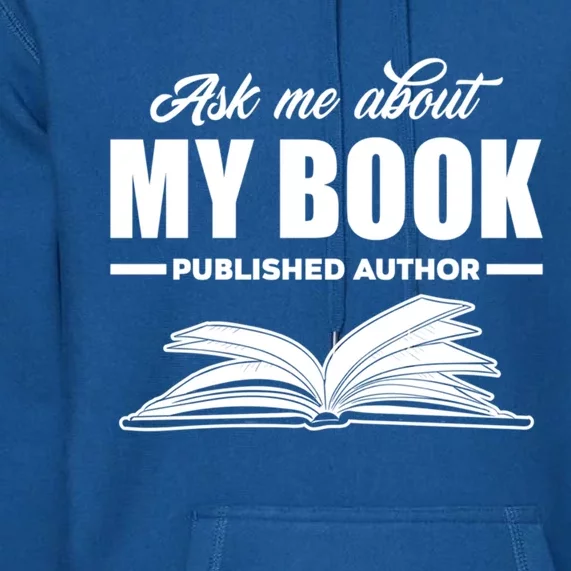 Ask Me About My Book Published Author Writer Gift Premium Hoodie