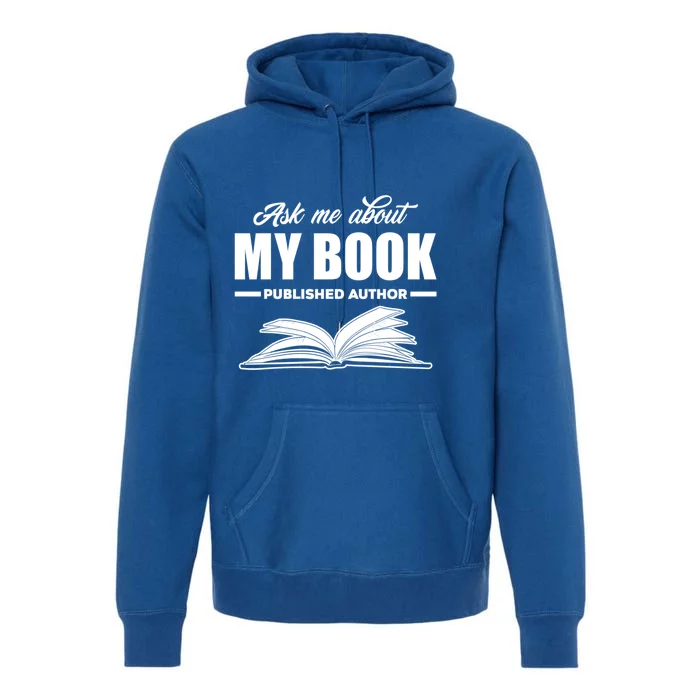 Ask Me About My Book Published Author Writer Gift Premium Hoodie