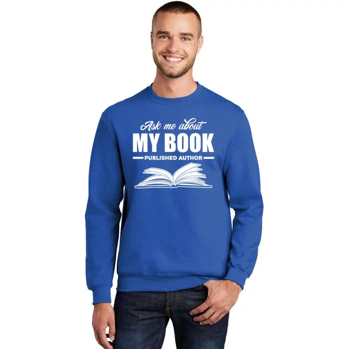 Ask Me About My Book Published Author Writer Gift Tall Sweatshirt