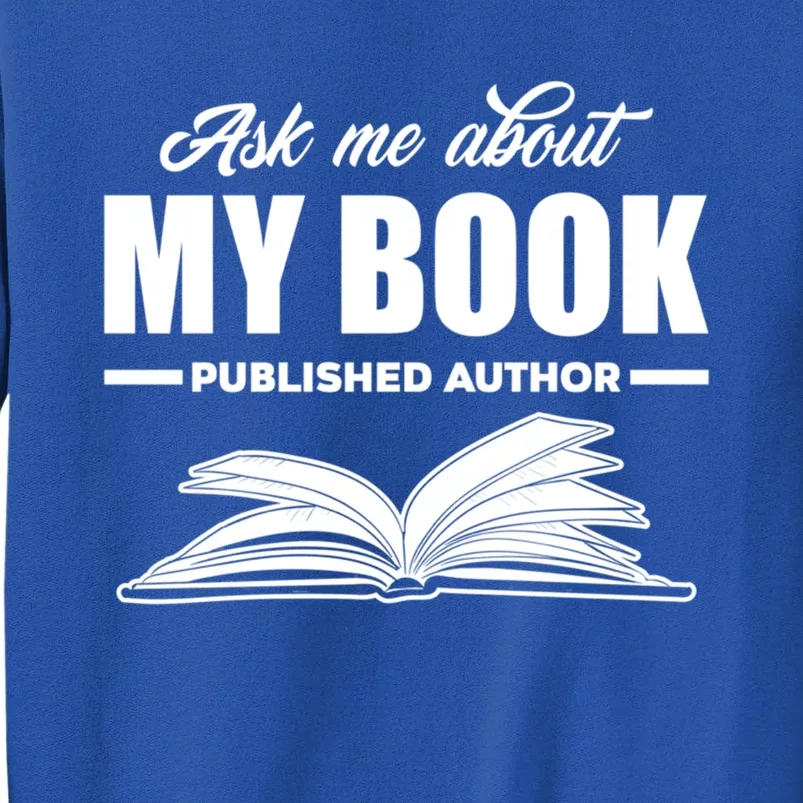 Ask Me About My Book Published Author Writer Gift Tall Sweatshirt