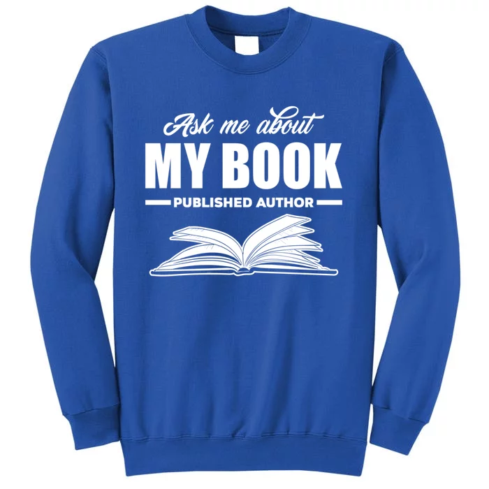 Ask Me About My Book Published Author Writer Gift Tall Sweatshirt