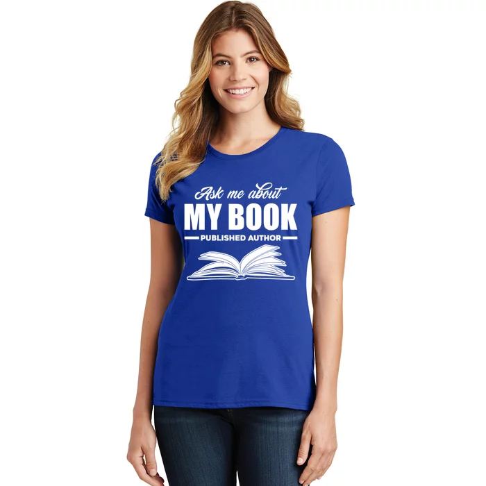 Ask Me About My Book Published Author Writer Gift Women's T-Shirt