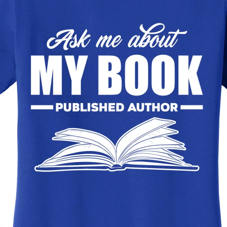 Ask Me About My Book Published Author Writer Gift Women's T-Shirt