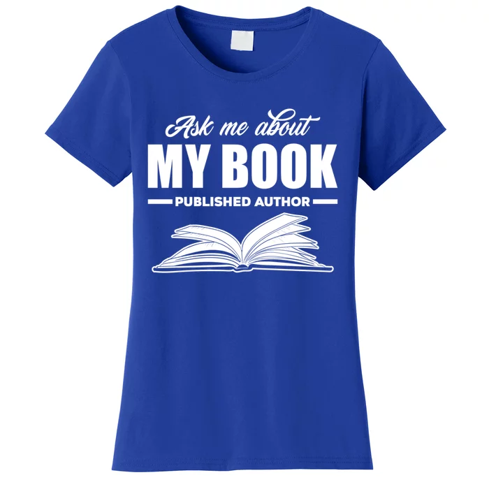 Ask Me About My Book Published Author Writer Gift Women's T-Shirt