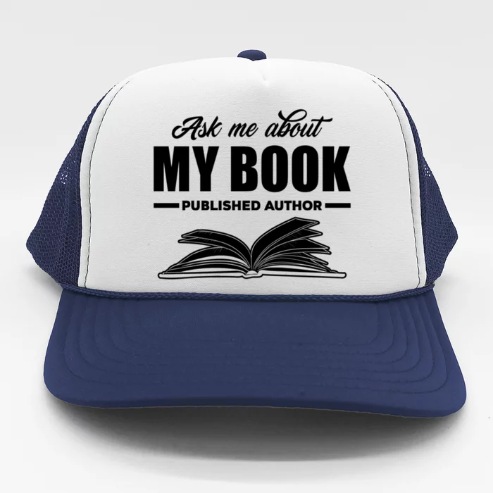 Ask Me About My Book Published Author Writer Gift Trucker Hat