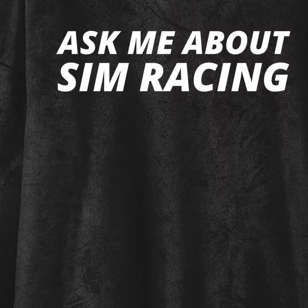 Ask Me About Sim Racing Car Racing Sim Funny Sim Racer Sim Racing Gamer Hooded Wearable Blanket