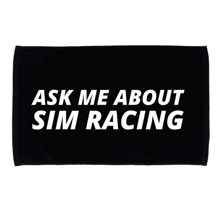 Ask Me About Sim Racing Car Racing Sim Funny Sim Racer Sim Racing Gamer Microfiber Hand Towel