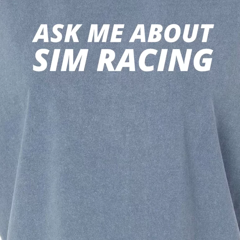 Ask Me About Sim Racing Car Racing Sim Funny Sim Racer Sim Racing Gamer Garment-Dyed Women's Muscle Tee