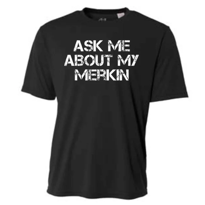 Ask Me About My Merkin Funny Cooling Performance Crew T-Shirt