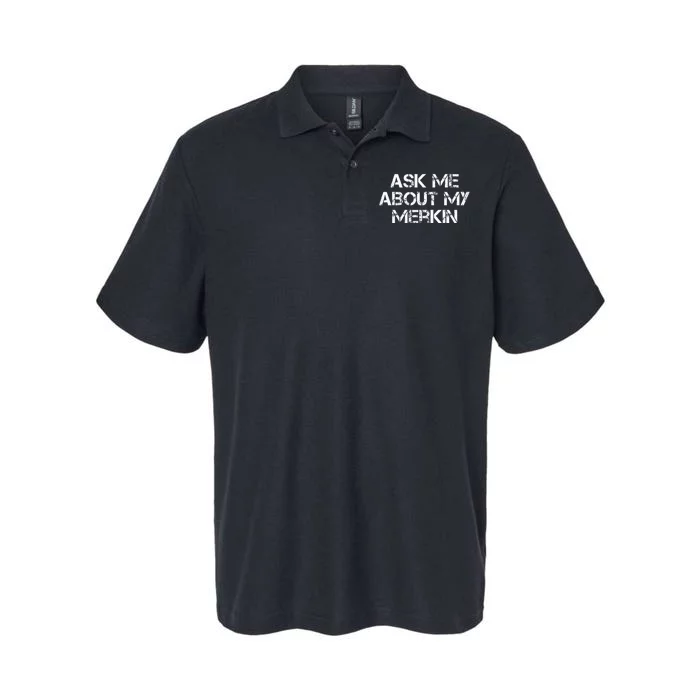 Ask Me About My Merkin Funny Softstyle Adult Sport Polo