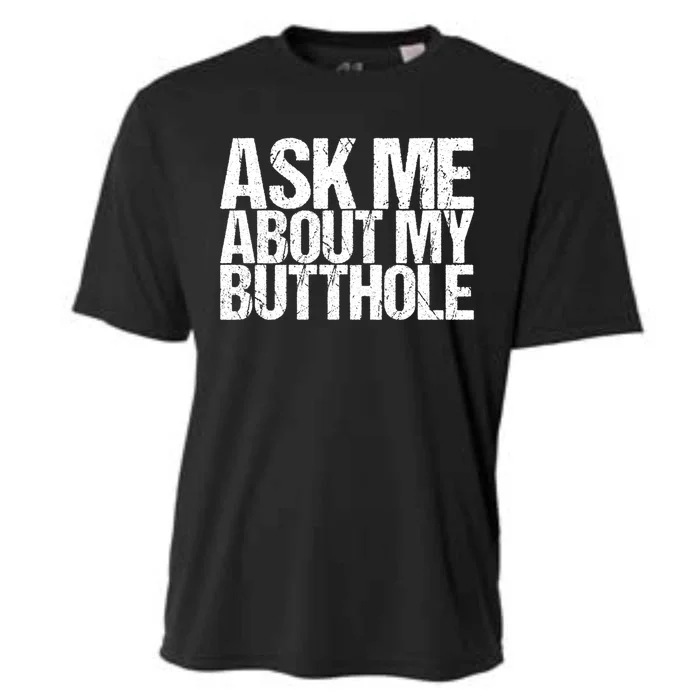 Ask Me About My Butthole Funny Gift Cooling Performance Crew T-Shirt