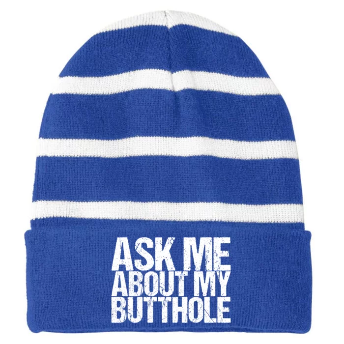 Ask Me About My Butthole Funny Gift Striped Beanie with Solid Band