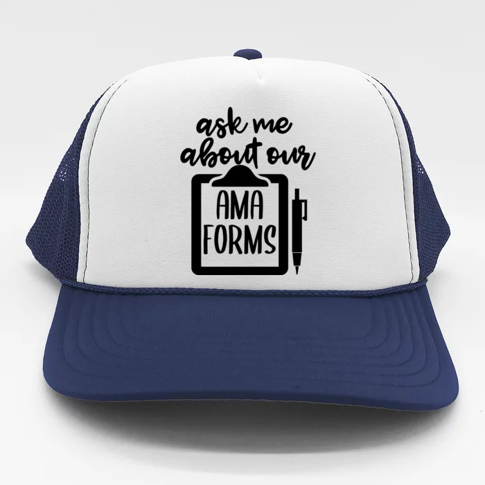 Ask Me About Our Ama Forms AMA Forms Shirt, Medical Professional Shirt, Nurse Trucker Hat