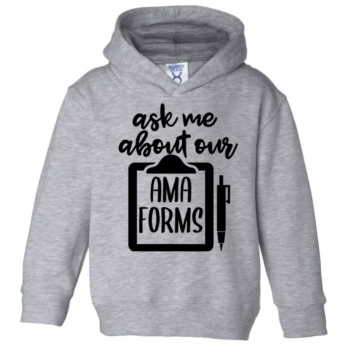 Ask Me About Our Ama Forms AMA Forms Shirt, Medical Professional Shirt, Nurse Toddler Hoodie