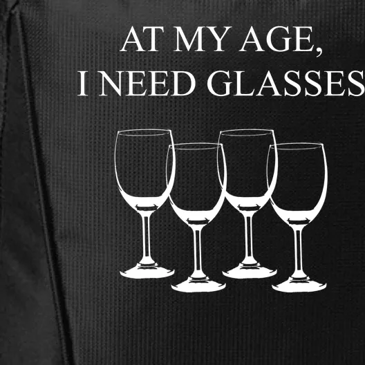 At My Age I Need Glasses Funny Wine City Backpack