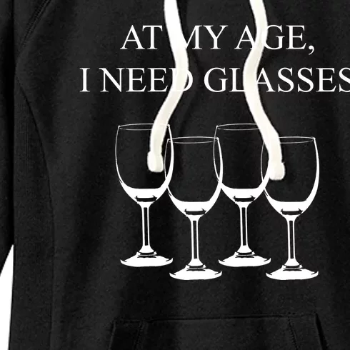 At My Age I Need Glasses Funny Wine Women's Fleece Hoodie