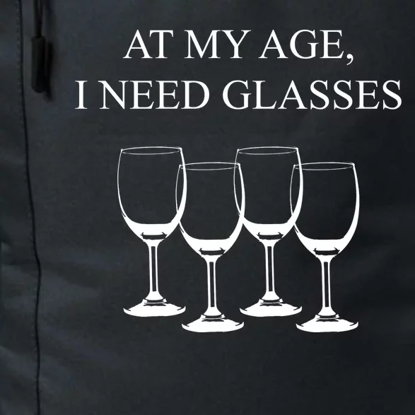 At My Age I Need Glasses Funny Wine Daily Commute Backpack