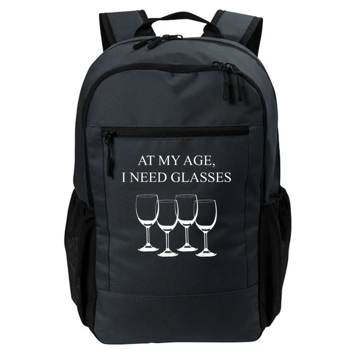 At My Age I Need Glasses Funny Wine Daily Commute Backpack