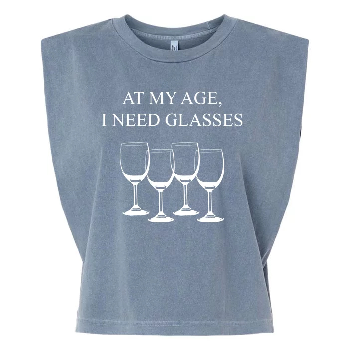 At My Age I Need Glasses Funny Wine Garment-Dyed Women's Muscle Tee