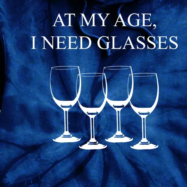 At My Age I Need Glasses Funny Wine Tie Dye Hoodie