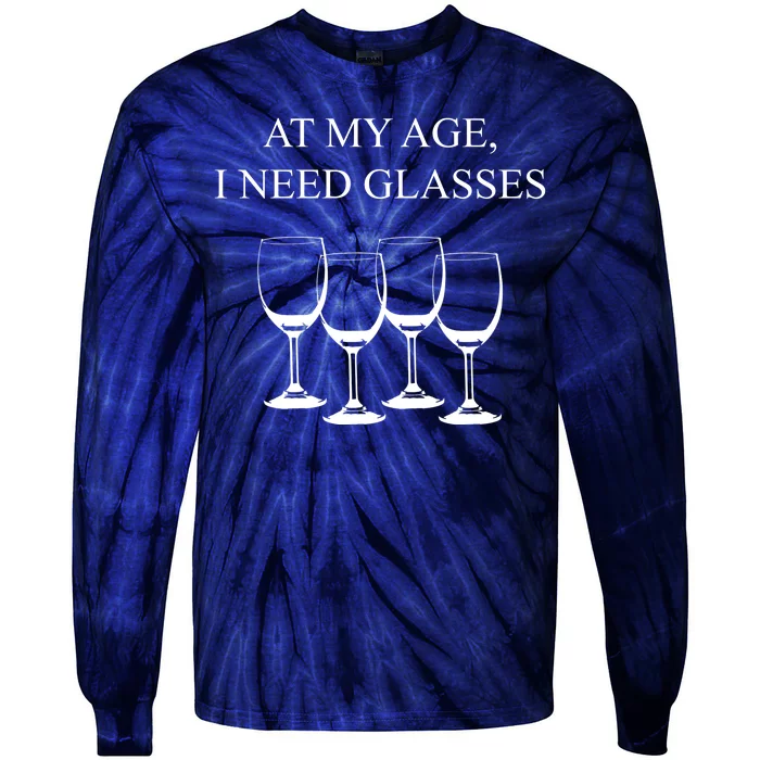 At My Age I Need Glasses Funny Wine Tie-Dye Long Sleeve Shirt