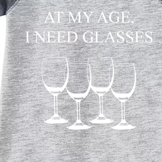 At My Age I Need Glasses Funny Wine Infant Baby Jersey Bodysuit